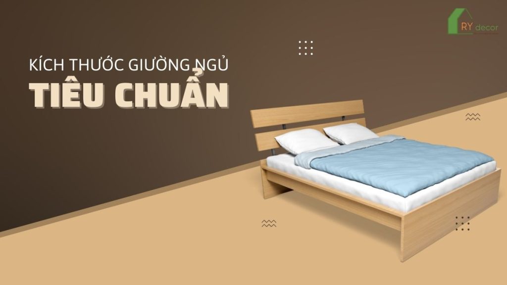 KÍCH THƯỚC GIƯỜNG NGỦ TIÊU CHUẨN ĐƯỢC SỬ DỤNG PHỔ BIẾN HIỆN NAY 1 giường ngủ