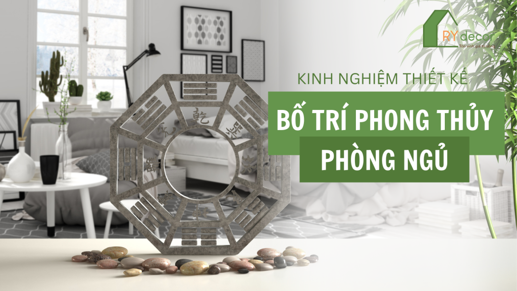 PHONG THỦY PHÒNG NGỦ: CÁCH BỐ TRÍ VÀ LƯU Ý CẦN BIẾT 1 bố trí phòng ngủ phong thủy