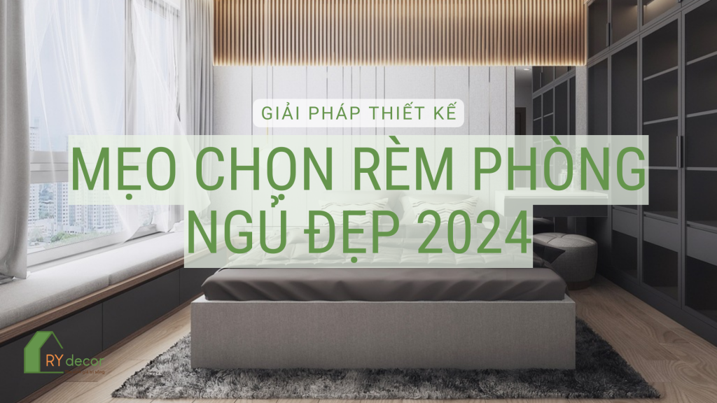 MẸO CHỌN RÈM PHÒNG NGỦ