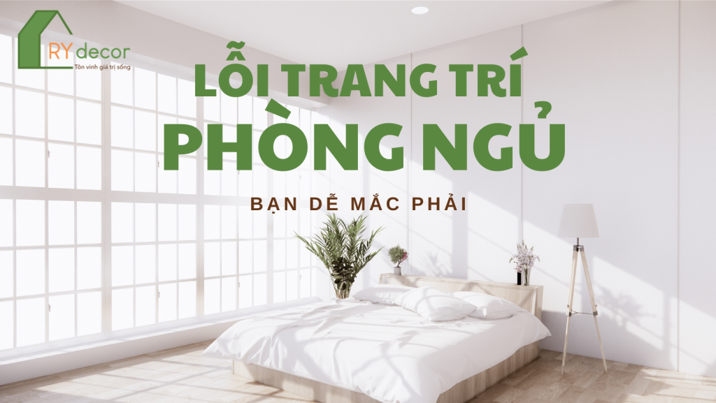 LỖI TRANG TRÍ PHÒNG NGỦ BẠN NÊN TRÁNH GIÚP NGỦ NGON 1 lỗi trang trí phòng ngủ